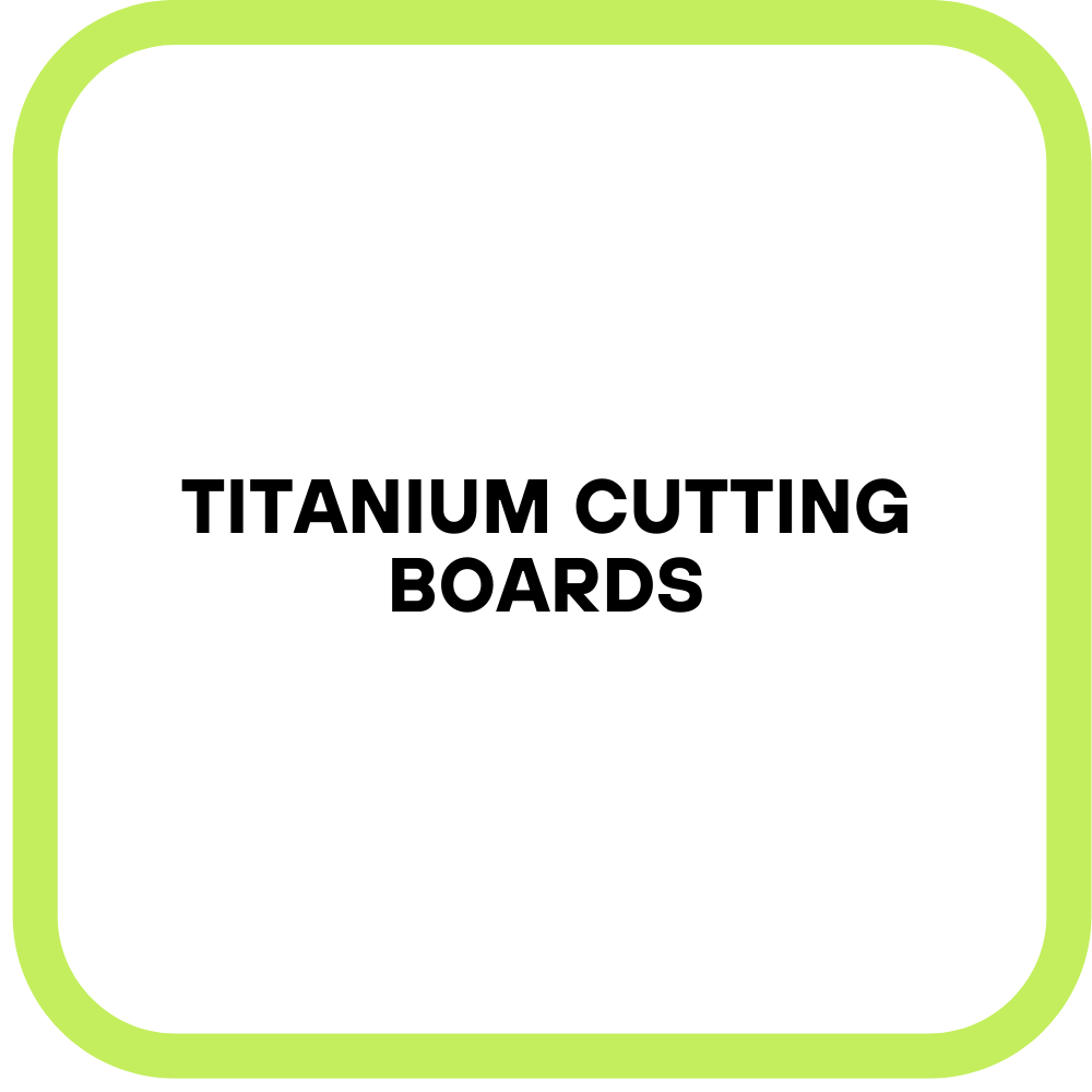 Titanium Cutting Boards