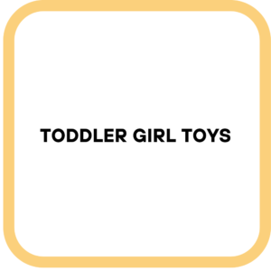 Toddler Girl Toys