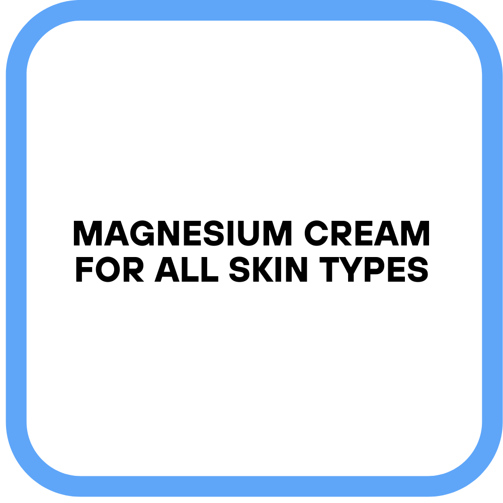 Magnesium Cream for All skin types