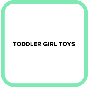 Toddler Girl Toys