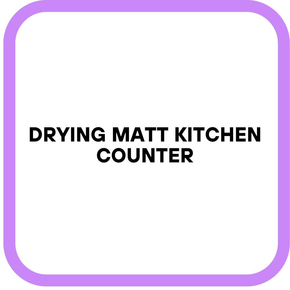 Drying Matt Kitchen Counter