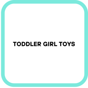Toddler Girl Toys