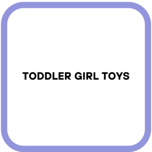 Toddler Girl Toys