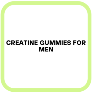 Creatine gummies for men
