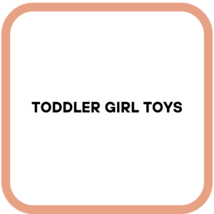 Toddler Girl Toys