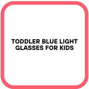 Toddler Blue Light Glasses for Kids