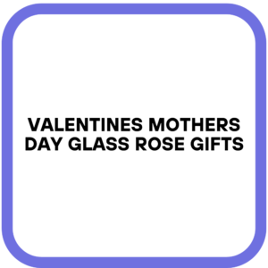 Valentines Mothers Day Glass Rose Gifts
