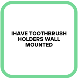 iHave Toothbrush Holders Wall Mounted