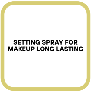 Setting Spray for Makeup Long Lasting
