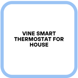 vine Smart Thermostat for House