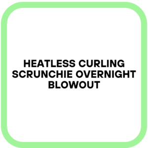 Heatless Curling Scrunchie Overnight Blowout