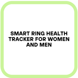 Smart Ring Health Tracker for Women and Men