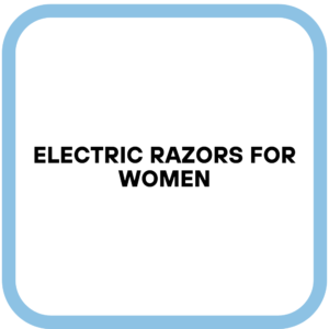 Electric Razors for Women