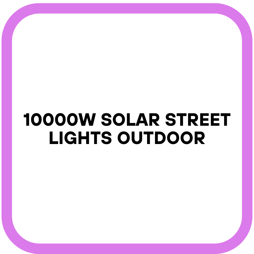 10000W Solar Street Lights Outdoor
