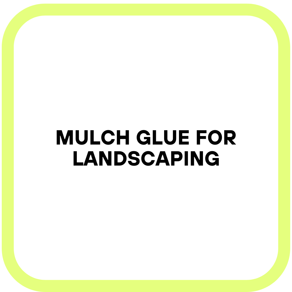 Mulch Glue for Landscaping