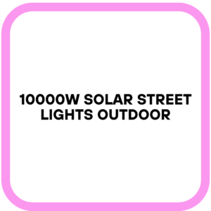 10000W Solar Street Lights Outdoor