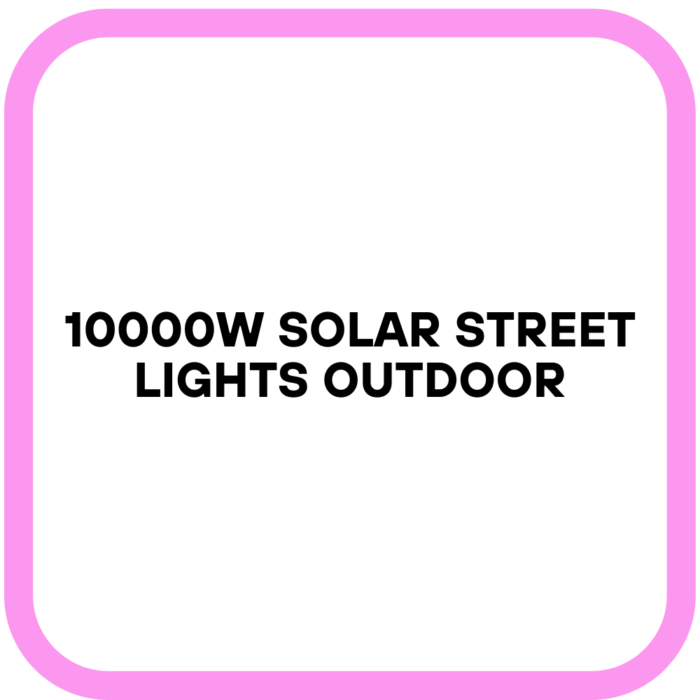 10000W Solar Street Lights Outdoor