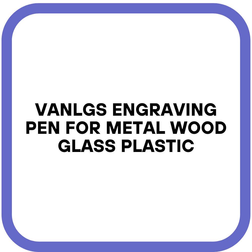 Vanlgs Engraving Pen for Metal Wood Glass Plastic