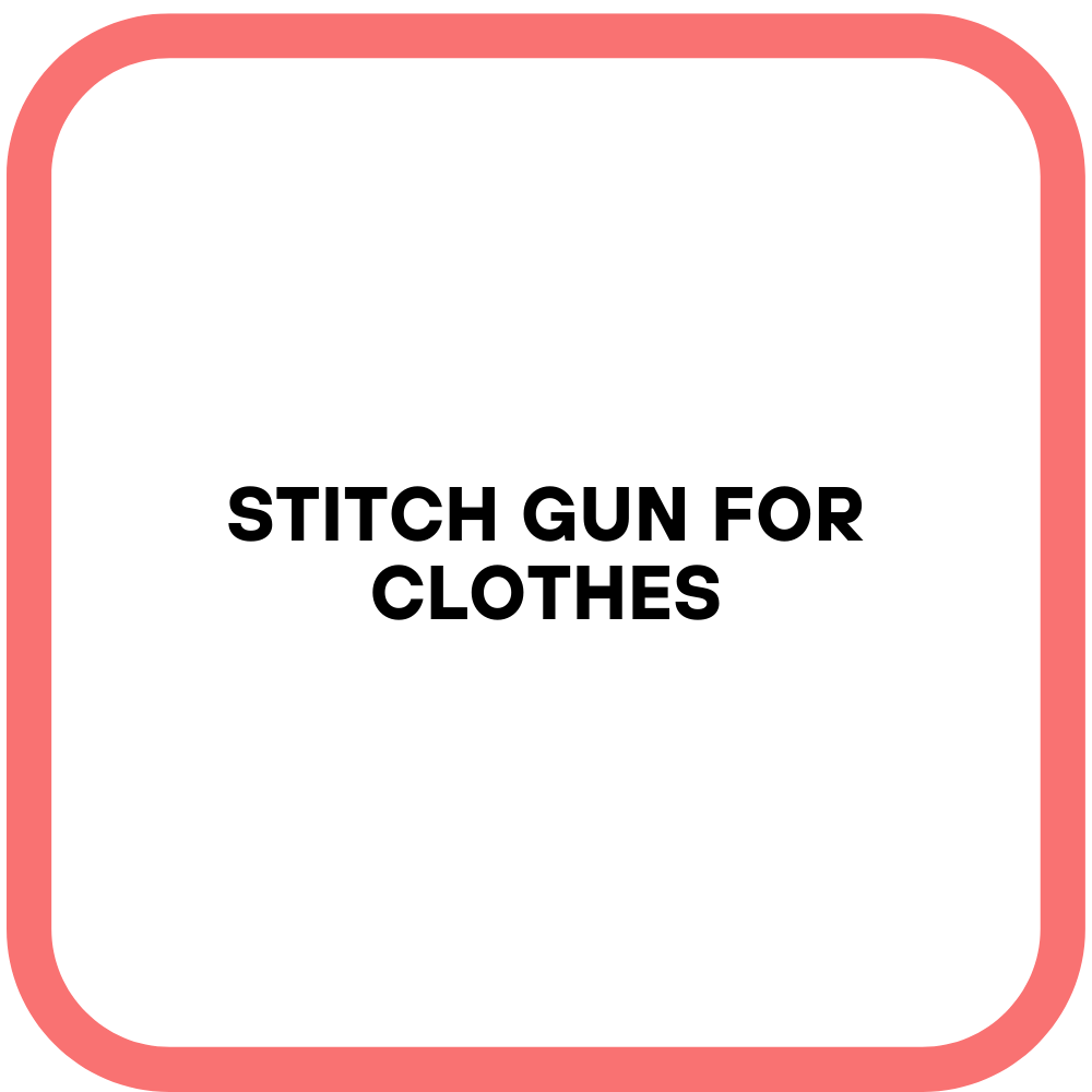 Stitch Gun for Clothes