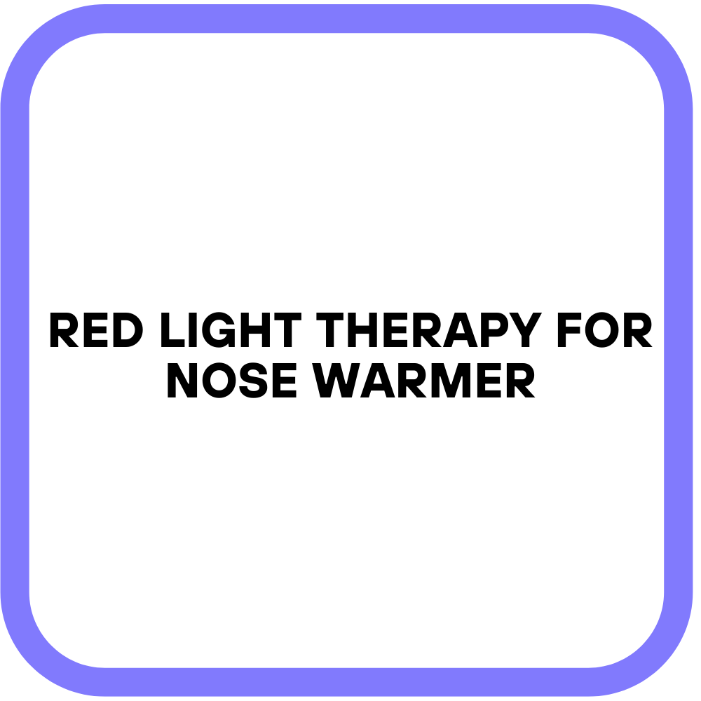 Red Light Therapy for Nose Warmer