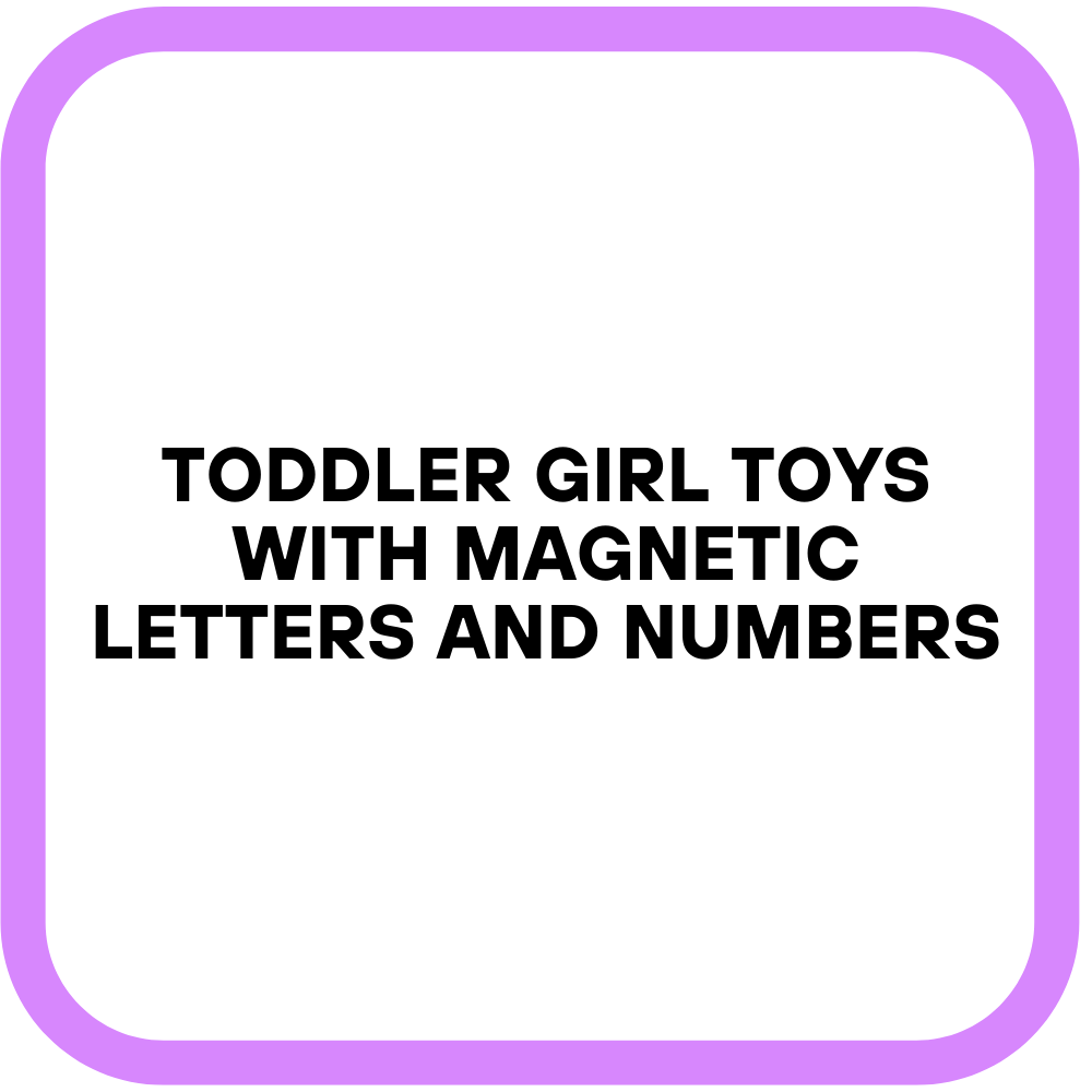 Toddler Girl Toys with Magnetic Letters and Numbers