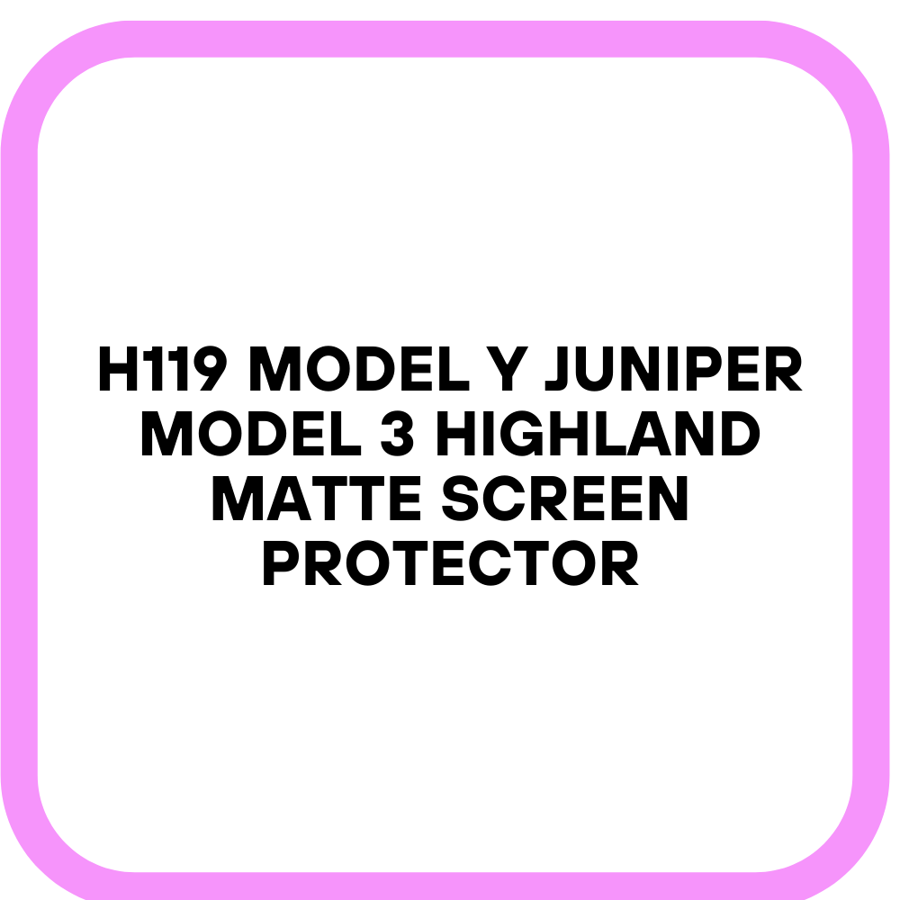 H119 Model Y Juniper Model 3 Highland Matte Screen Protector