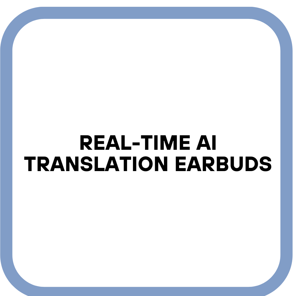 Real-Time AI Translation Earbuds