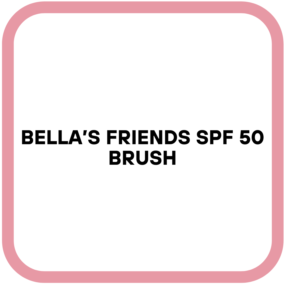 Bella’s Friends SPF 50 Brush