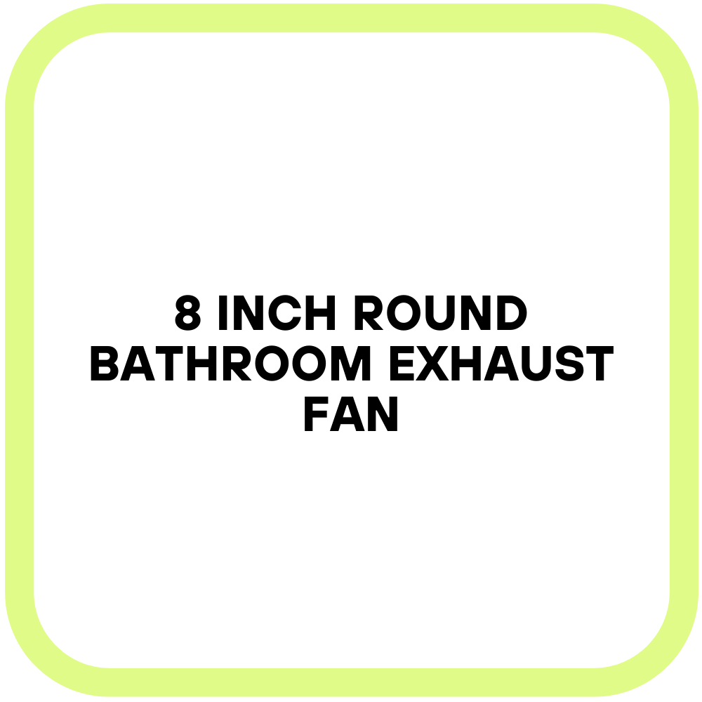 8 Inch Round Bathroom Exhaust Fan