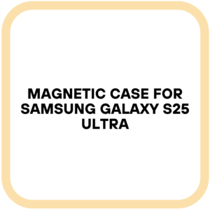 Magnetic Case for Samsung Galaxy S25 Ultra