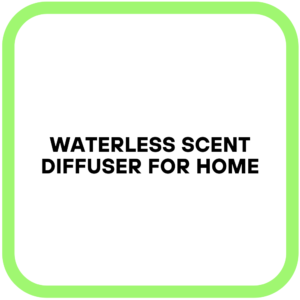 Waterless Scent Diffuser for Home