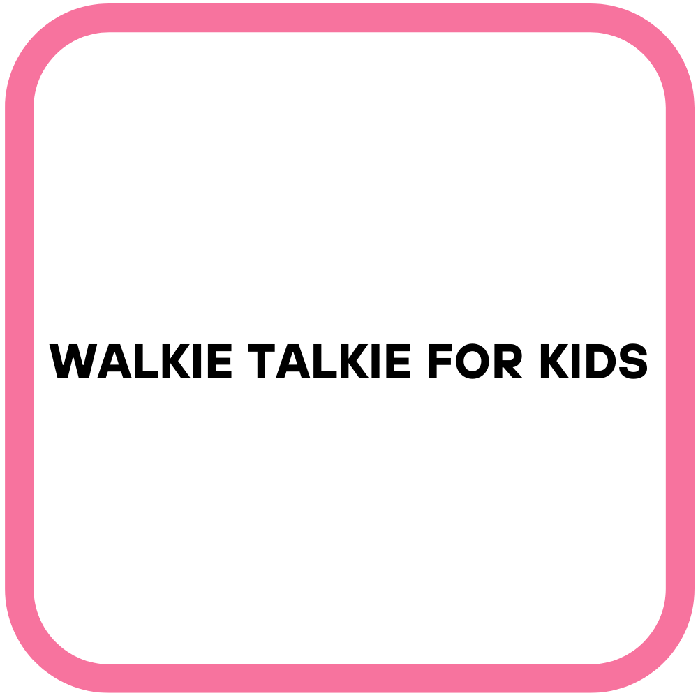 Walkie Talkie for kids