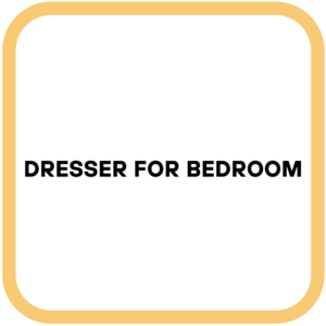 Dresser for Bedroom