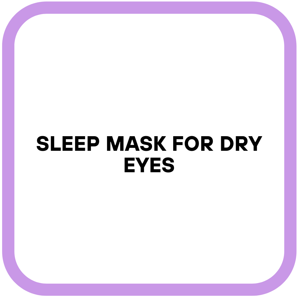 Sleep mask for Dry Eyes
