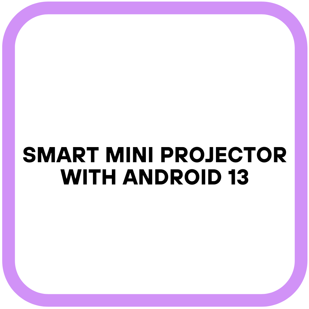 Smart Mini Projector with Android 13