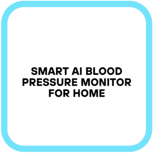 Smart Ai Blood Pressure Monitor for Home