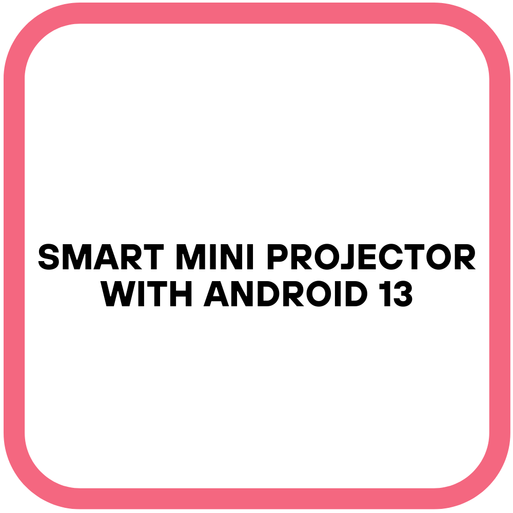 Smart Mini Projector with Android 13