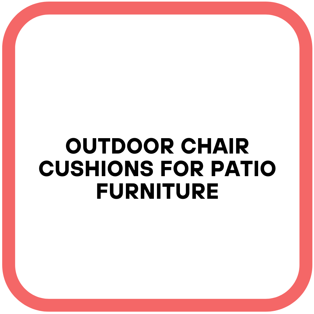 Outdoor Chair Cushions for Patio Furniture