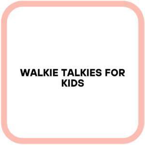 Walkie Talkies For Kids