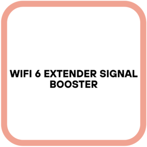 WiFi 6 Extender Signal Booster