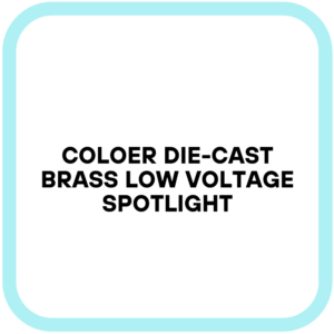 COLOER Die-cast Brass Low Voltage Spotlight