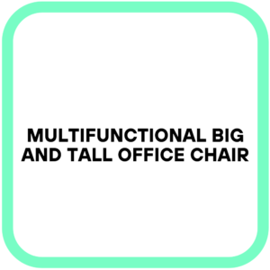 Multifunctional Big and Tall Office Chair
