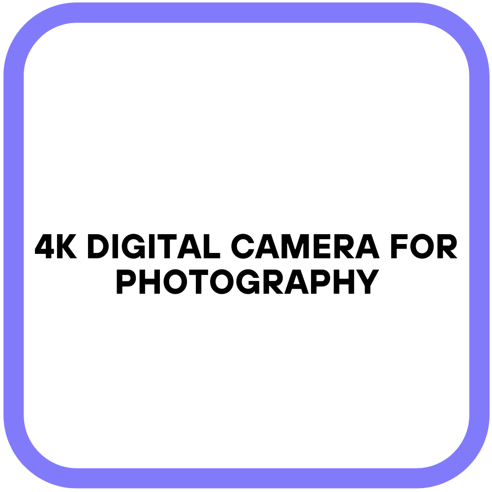 4K Digital Camera for Photography