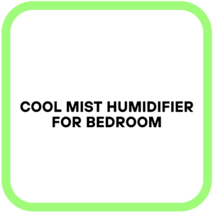 Cool Mist Humidifier for Bedroom