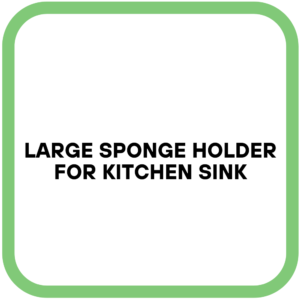 Large Sponge Holder for Kitchen Sink