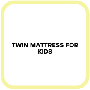 Twin Mattress for Kids