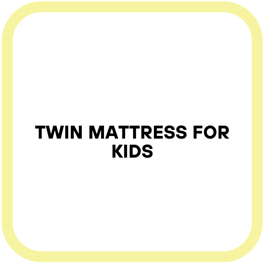 Twin Mattress for Kids
