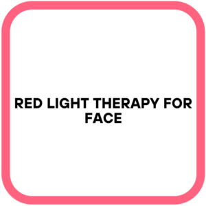 Red Light Therapy For Face