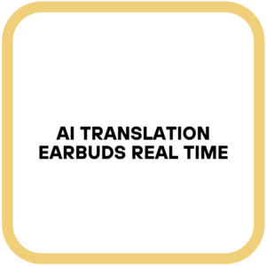 AI Translation Earbuds Real Time