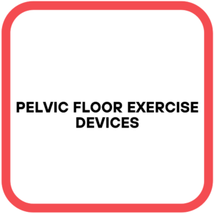 Pelvic Floor Exercise Devices